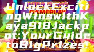 Unlock Exciting Wins with Kaya918 Jackpot: Your Guide to Big Prizes!