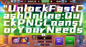 "Unlock Fast Cash Online: Quick PNG Loans for Your Needs"