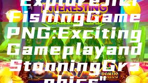 "Explore JILI Fishing Game PNG: Exciting Gameplay and Stunning Graphics"