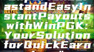 "Experience Fast and Easy Instant Payouts with WinPGK: Your Solution for Quick Earnings"